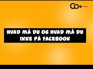 Hvad må du og hvad må du ikke på Facebook