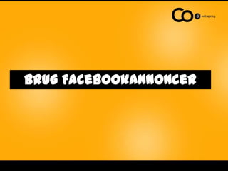 Brug Facebookannoncer
 