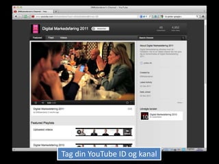 Tag din YouTube ID og kanal
 