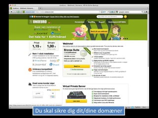Du skal sikre dig dit/dine domæner
 
