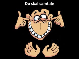 Du skal samtale
 