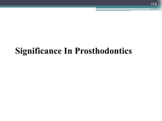 Significance In Prosthodontics
114
 