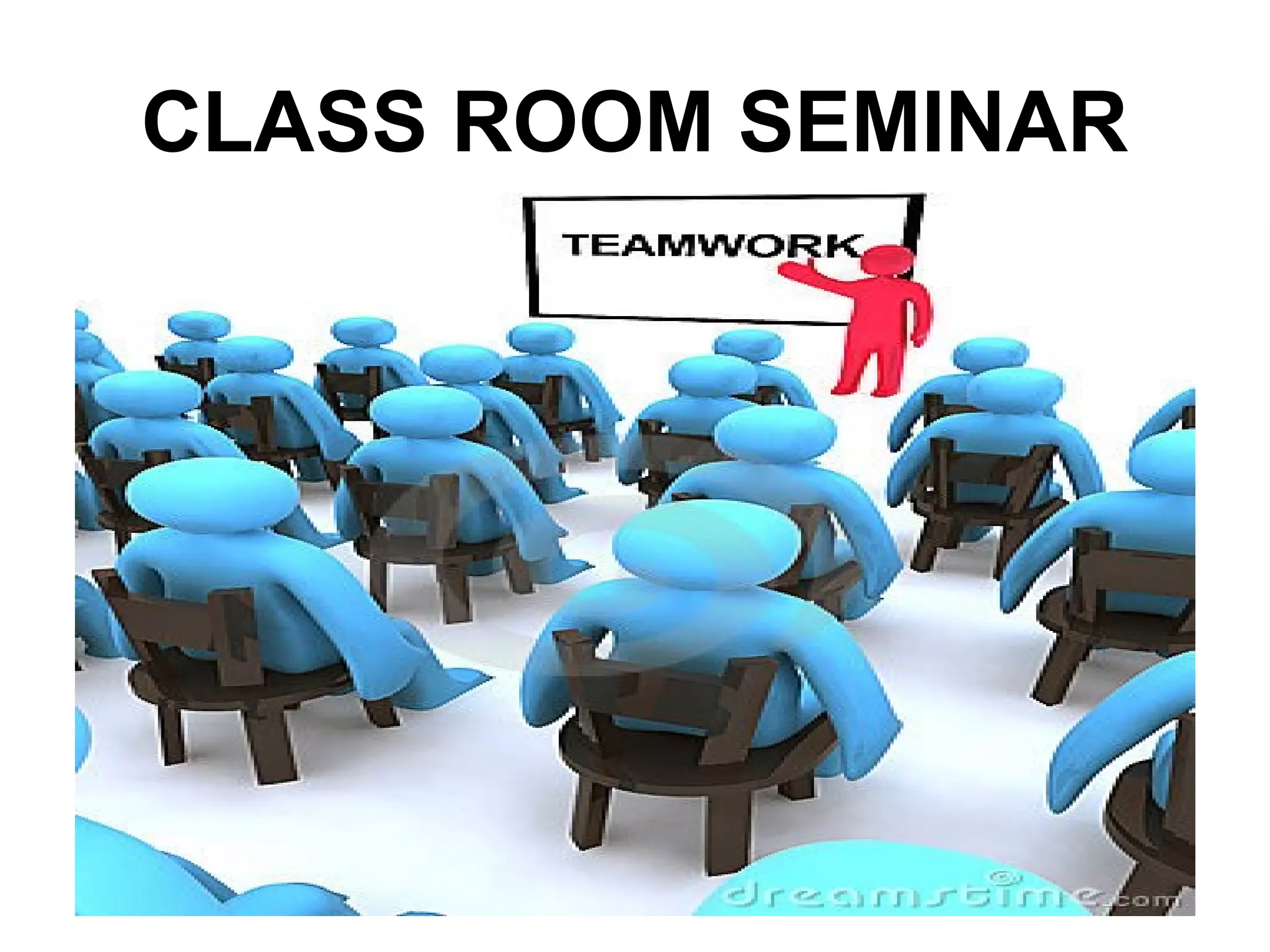 CLASS ROOM SEMINAR
 
