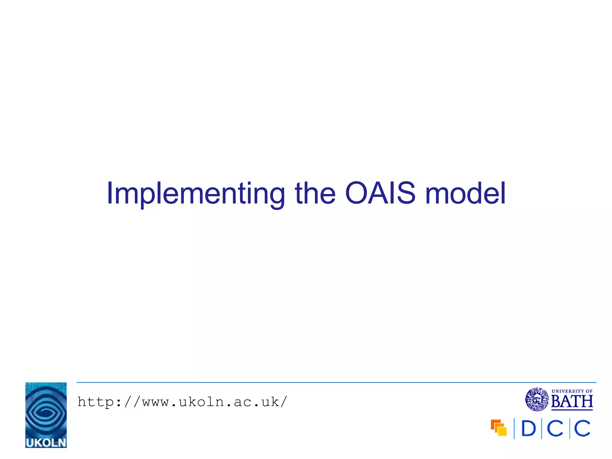 Implementing the OAIS model 