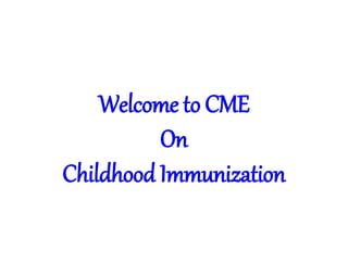 Welcome to CME
On
Childhood Immunization
 