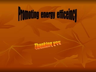 Promoting  energy  efficeincy  Thanking you  