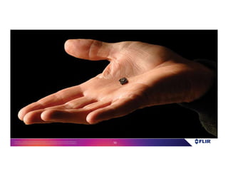 Proprietary- Company Confidential ©2016 FLIR Systems Inc. Information and equipmentdescribed herein
may require US Governmentauthorizationfor export purposes. Diversion contrary to US law is prohibited. 59
 