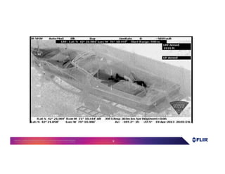 Proprietary- Company Confidential ©2016 FLIR Systems Inc. Information and equipmentdescribed herein
may require US Governmentauthorizationfor export purposes. Diversion contrary to US law is prohibited. 8
 