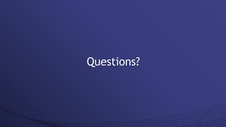 Questions?
 
