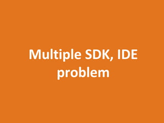 Multiple SDK, IDE
    problem
 
