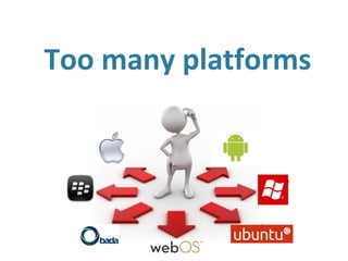 Too many platforms
 