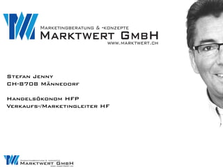 Stefan Jenny
CH-8708 Männedorf

Handelsökonom HFP
Verkaufs-/Marketingleiter HF
 