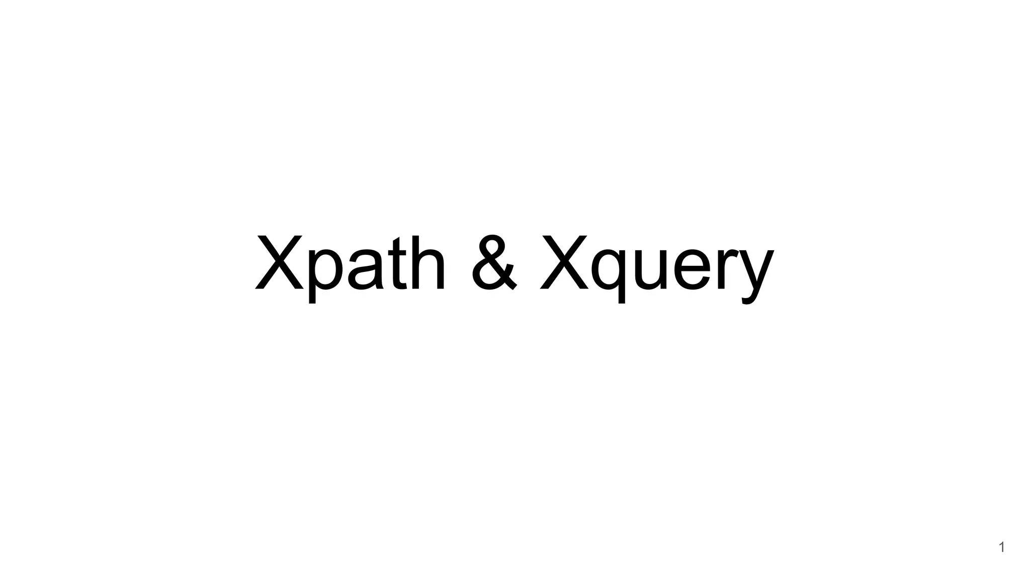 Xpath & Xquery
1
 