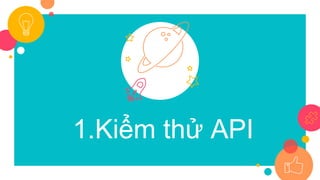 1.Kiểm thử API
 