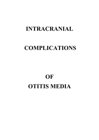 INTRACRANIAL


COMPLICATIONS



     OF
OTITIS MEDIA
 