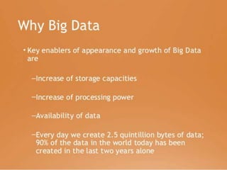 Lots of Data
• 2.5 quintillion bytes of data are generated
every day!
– A quintillion is 1018
• Data come from many quarters.
– Social media sites
– Sensors
– Digital photos
– Business transactions
– Location-based data
 