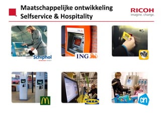 Maatschappelijke ontwikkeling
Selfservice & Hospitality

 