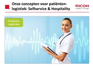 Onze concepten voor patiëntenlogistiek: Selfservice & Hospitality
Patiëntenregistratie

 
