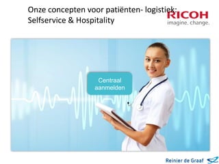 Onze concepten voor patiënten- logistiek:
Selfservice & Hospitality

Centraal
aanmelden

 
