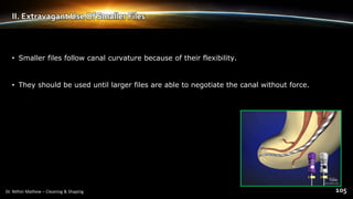 • Smaller files follow canal curvature because of their flexibility.
• They should be used until larger files are able to negotiate the canal without force.
II. Extravagant Use Of Smaller Files
 