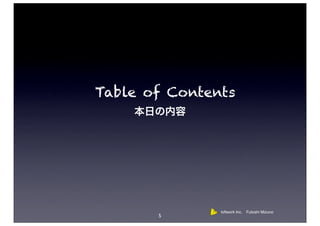 Table of Contents




               loftwork Inc. Futoshi Mizuno
       5
 