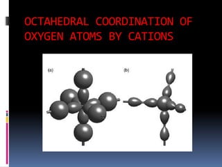 OCTAHEDRAL COORDINATION OF
OXYGEN ATOMS BY CATIONS
 