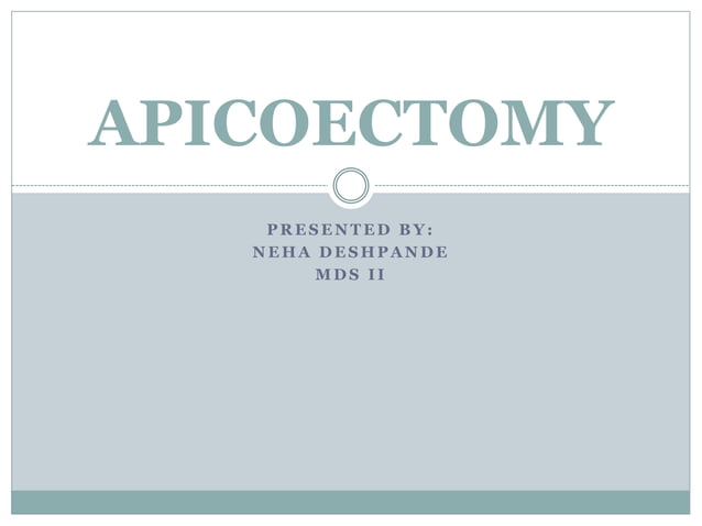 Apicectomy | PPTX | Dental Health | Diseases and Conditions