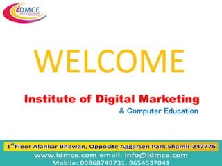 Institute of Digital Marketing
& Computer Education
WELCOME
 