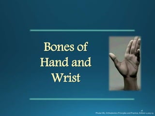 Bones of
Hand and
Wrist
Phulari BS, Orthodontics Principles and Practice, Edition 1;205-15
 