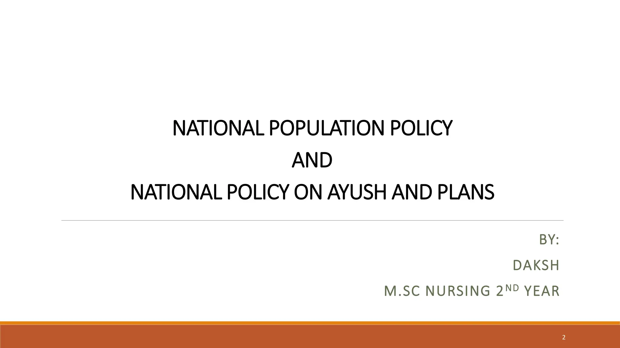 National population policy and National policy on AYUSH and plans ...