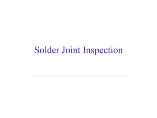 Solder Joint Inspection ____________________________ 
