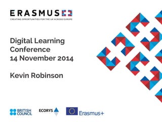 Digital Learning 
Conference 
14 November 2014 
Kevin Robinson 
 