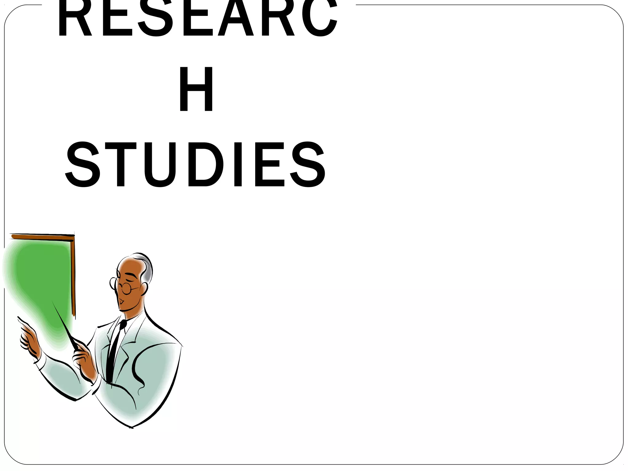 Click to add title
RESEARC
H
STUDIES
 