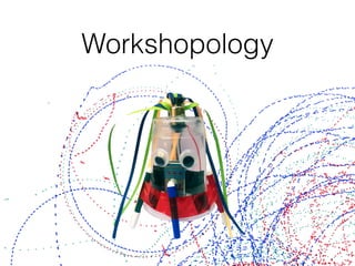 Workshopology
 