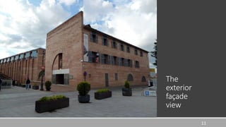 The
exterior
façade
view
11
 