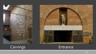 Entrance
15
Carvings
 