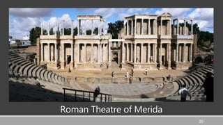 Roman Theatre of Merida
16
 