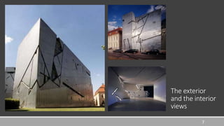 7
The exterior
and the interior
views
 