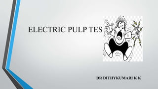 ELECTRIC PULP TESTING
DR DITHYKUMARI K K
 