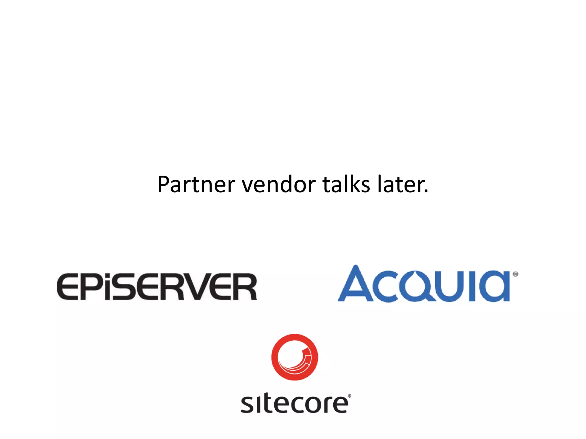 Partner vendor talks later.
 