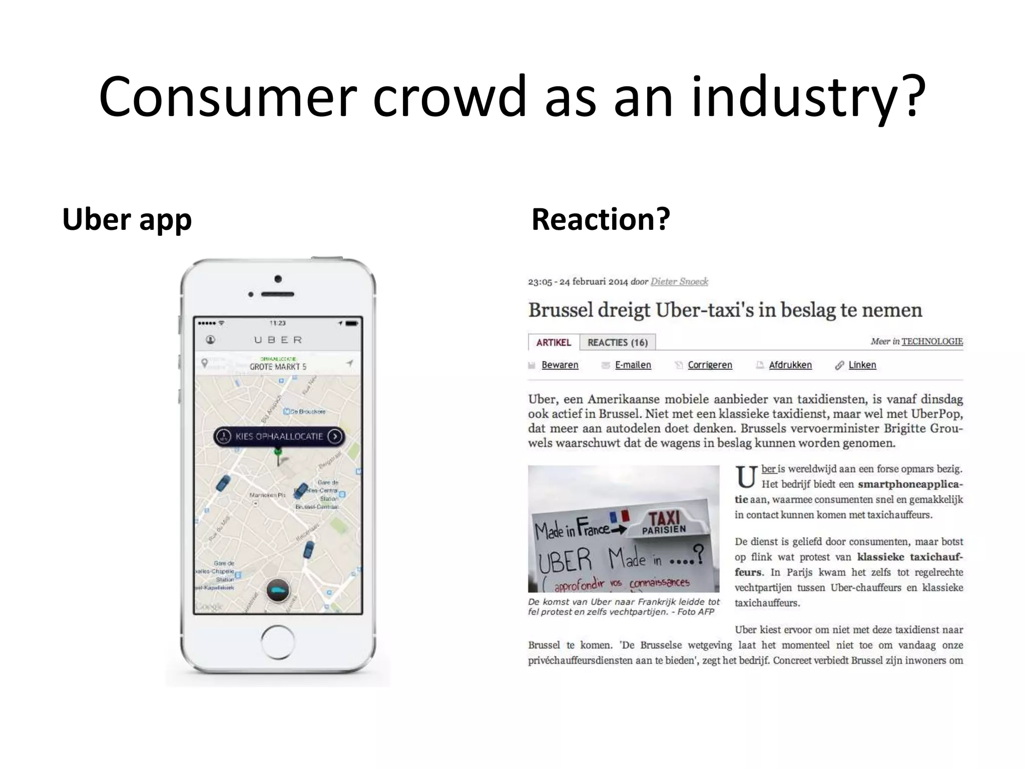 Consumer crowd as an industry?
Uber app Reaction?
 