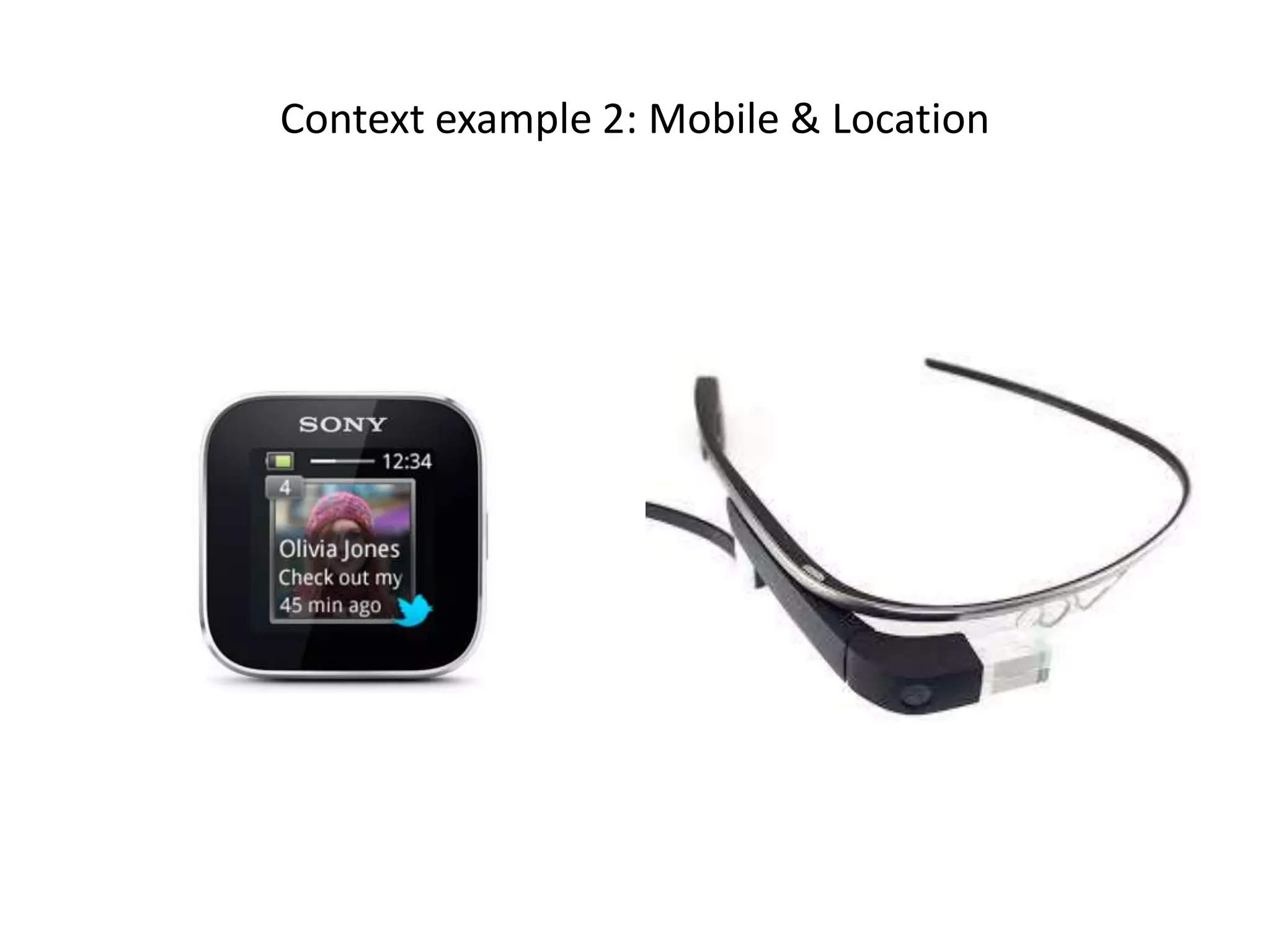 Context example 2: Mobile & Location
 