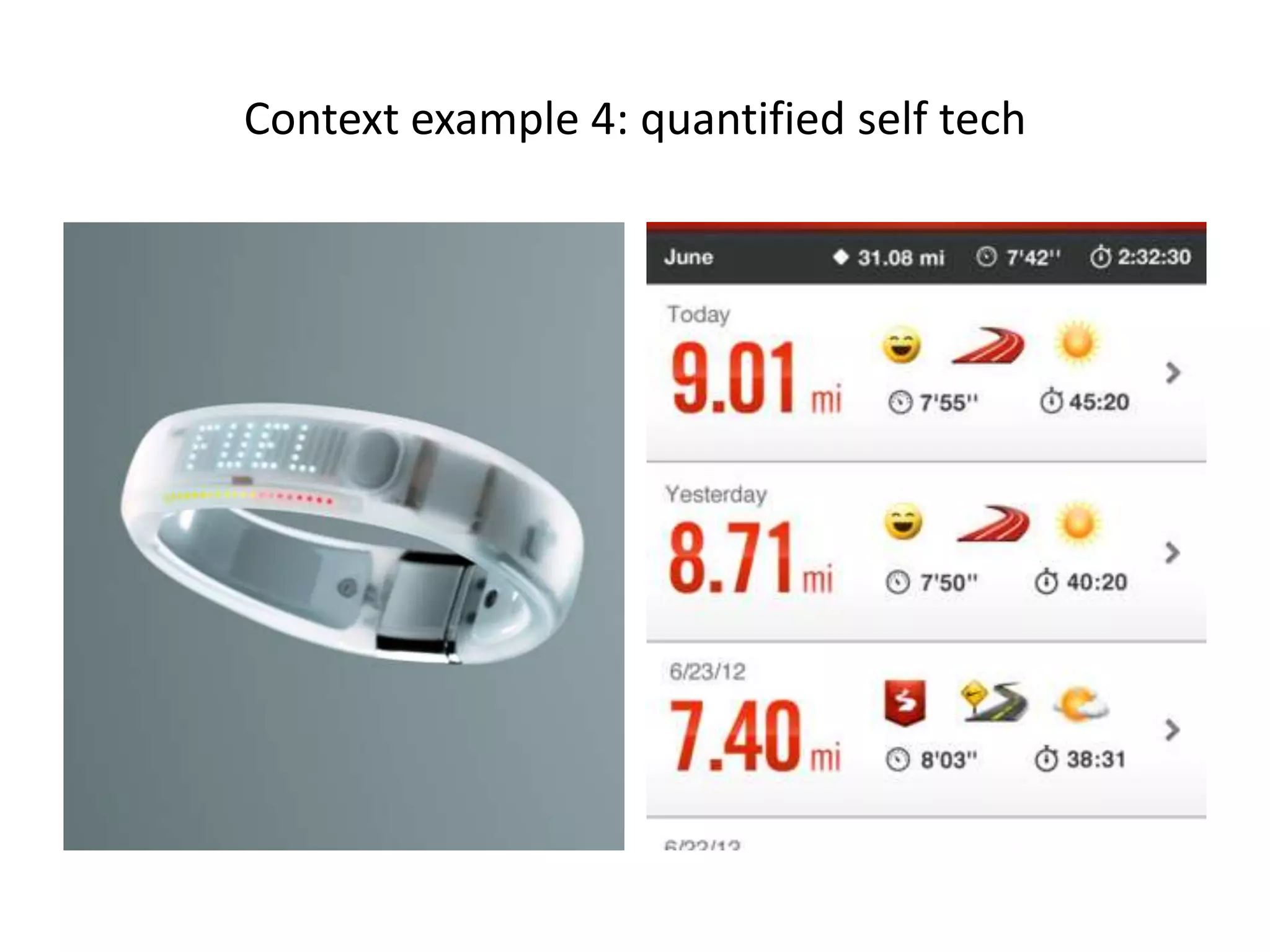 Context example 4: quantified self tech
 