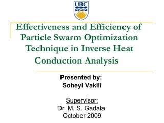 Effectiveness and Efficiency of Particle Swarm Optimization Technique in Inverse Heat Conduction Analysis   ,[object Object],[object Object],[object Object],[object Object],[object Object]