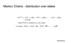 Markov Chains - distribution over states
Jaroszewicz
 