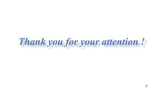 Thank you for your attention !
17
 