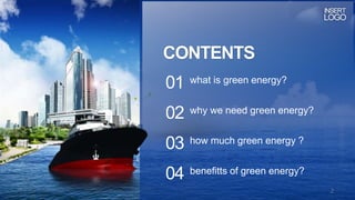 CONTENTS
01 what is green energy?
02 why we need green energy?
03 how much green energy ?
04 benefitts of green energy?
2
 
