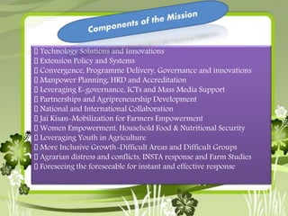 Technology Solutions and Innovations 
Extension Policy and Systems 
Convergence, Programme Delivery, Governance and innova...