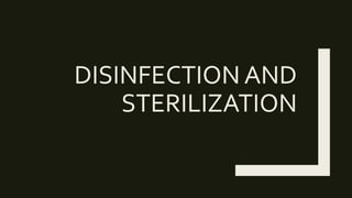 DISINFECTION AND
STERILIZATION
 