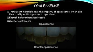 Opalescence Example OPTICAL PROPERTIES OF DENTAL MATERIALS AND SHADE SELECTION | PPTX